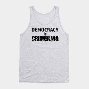 Democracy is crumbling Tank Top